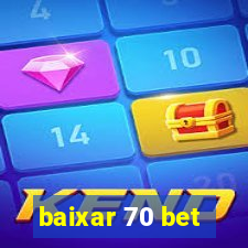 baixar 70 bet